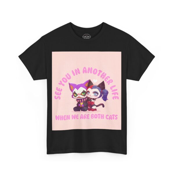 Necrolicious “See You In Another Life When We Are Both Cats” Funny Vanilla Sky Inspired Movie Quote Joker Harley Quinn Cat Meme 100% Cotton Unisex Tee