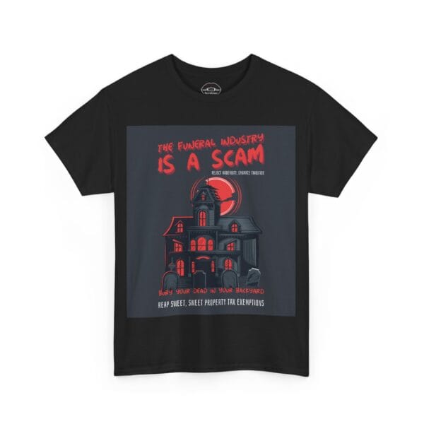 Necrolicious “The Funeral Industry Is A Scam” Funny Home Burial Property Tax Loophole Exemption Meme 100% Cotton Unisex Tee