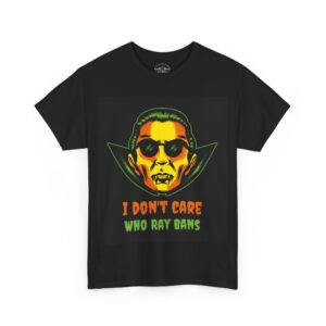 Necrolicious “I Don’t Care Who Ray Bans” Funny Dracula Vampire Sunglasses Meme 100% Cotton Unisex Tee