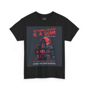 Necrolicious “The Funeral Industry Is A Scam” Funny Home Burial Property Tax Loophole Exemption Meme 100% Cotton Unisex Tee
