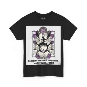Necrolicious “No Matter How Much You Pay Me, I Am Not Doing…That” Funny Polymelia Witchcraft Witch Meme 100% Cotton Unisex Tee